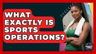 What Exactly Is Sports Operations? - Sports Jobs