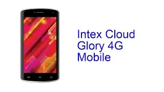 Intex Cloud Glory 4G Mobile Specification [Release June 2016]