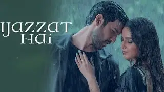 Ijazzat Hai - New Hindi Song | Bollywood Hindi Song | Latest Love Hindi Song