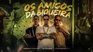 OS AMIGOS DA BIQUEIRA - MC TONY BRUXO, MARQUINHOS TEMPESTADE, ARTHURZINHO BATEDEIRA