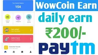 Par day ₹200/- Paytm Cash// WowCoin App full script// WowCoin Application//