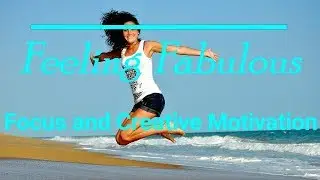 Feeling Fabulous | Focus | Creativity | Reading | Isochronic Tones
