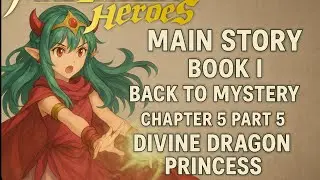 Fire Emblem Heroes: Main Story - Book l -Back to Mystery - Chapter 5 Part 5 - Divine Dragon Princess