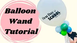 Back to school balloon wand tutorial