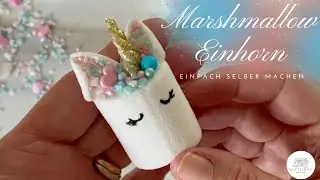 Einhorn aus Marshmallow 🦄 Unicorn DIY f&uuml;r Deine Einhorn Party, Cupcake, Kuchen & Torten Topper