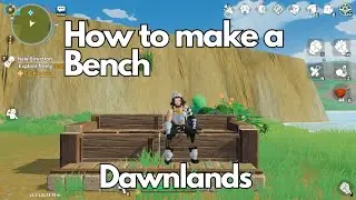 How to make a Bench - Dawnlands