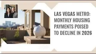 Las Vegas Metro: Monthly Housing Payments Poised to Decline in 2026
