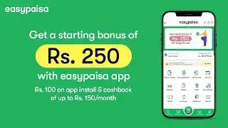 Get a Welcome Bonus of Rs. 250 with Easypaisa App!