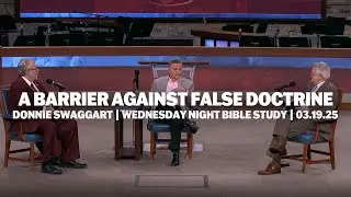 It Stands As A Barrier Against False Doctrine | Donnie Swaggart | Wednesday Night Bible Study