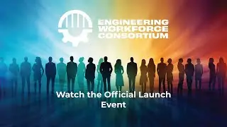 Official Launch of the Engineering Workforce Consortium