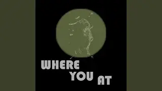Where You At