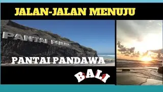 Menuju pesfa World Days Bali .PANTAI PANDAWA