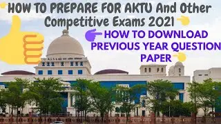 HOW TO PREPARE FOR AKTU And Other Competitive Exams 2021|How To DOWNLOAD PREVIOUS YEAR QUES.PAPER
