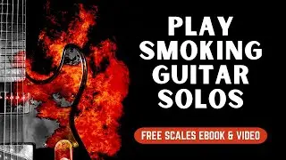 Learn How To Build Smoking Guitar Solos Anyone Can Play Fast
