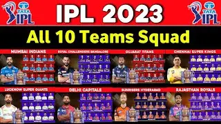 IPL 2023 - All Team Squad | IPL 2023 All 10 Teams Players List | RCB,CSK,MI,KKR,DC,LSG,GT,RR