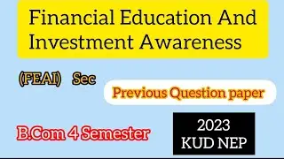 Financial Education And Investment Awareness (FEIA) B.Com 4Sem Q paper 2023 KUD NEP @ S Ramgeri06