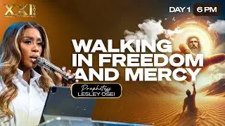 WALKING IN FREEDOM & MERCY | PROPHETESS LESLEY OSEI | DAY 1 - 6PM | MARRIAGE & DESTINY FAST | KFT
