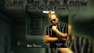 Don Tangle- See Me Yah Know (Audio) [prod. Daniel Kern]