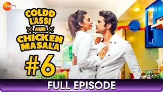 Coldd Lassi aur Chicken Masala - Ep 6 - Web Series - Divyanka Tripathi, Rajeev Khandelwal - Zee TV
