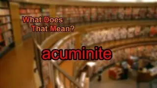 What does acuminite mean?