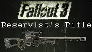 Fallout 3: Unique Weapons - Reservist's Rifle