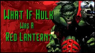 What If Hulk Was Given A Red Lantern Ring? | Marvel | DC Comics