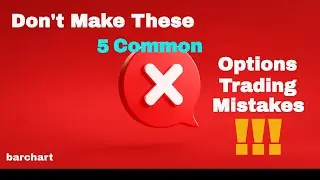 Don't Make These 5 Common Options Trading Mistakes