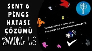 Among Us Sent 6 Pings Hatası &Ccedil;&ouml;z&uuml;m&uuml;