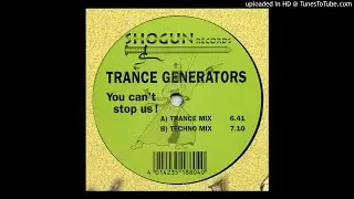 Trance Generators - You Can't Stop Us (Trance Mix)