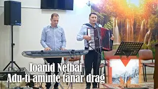 Ioanid Netbai - Aduți aminte t&acirc;năr drag [Live]