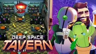 Owning and Managing my own Space Tavern [ Cactus Plays Deep Space Tavern ]