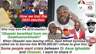 Uyinosa called me to borrow him ₦100,000 00, Obaseki benefited from me Osakhuenorkhodin, How we lost