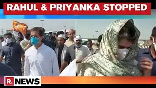 Rahul & Priyanka Gandhi Stopped At Uttar Pradesh Border On Their Way To Hathras