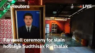 LIVE: Farewell ceremony for slain hostage Sudthisak Rinthalak | REUTERS