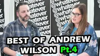 Best Of Andrew Wilson On The Whatever Podcast in 2025 Highlights PT  4