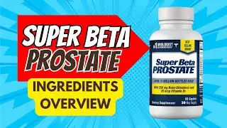 Ingredients in Super Beta Prostate: A Comprehensive Overview