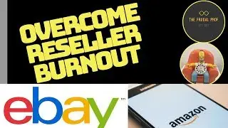 Overcome reseller burnout on EBay and Amazon