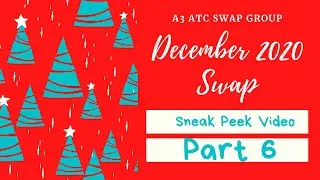 A3 ATC SWAP GROUP December 2020 Swap SNEAK PEEK VIDEO  (Part 6)