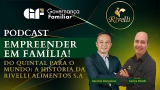 Do quintal para o mundo: Conhe&ccedil;a a Hist&oacute;ria da Rivelli Alimentos S.A - Convidado Carlos Rivelli