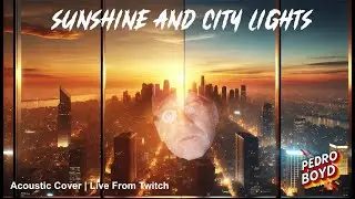Sunshine and City Lights (Greyson Chance) | Acoustic Cover Live from Twitch