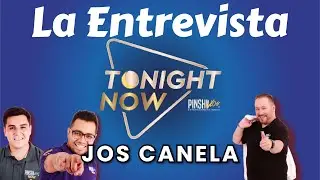 ENTREVISTA TONIGHT NOW | JOS CANELA EN GUADALAJARA |