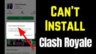 Fix Can't Install Clash Royale App Play Store Not Download Problem Solved