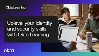 Uplevel your Identity Security Skills with Okta Learning | Okta & Auth0