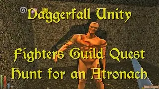 Daggerfall Unity &mdash; 95 &mdash; Fighters Guild Quest &mdash; Hunt for an Atronach
