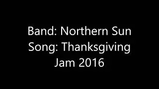 Northern Sun - Thanksgiving Jam 2016