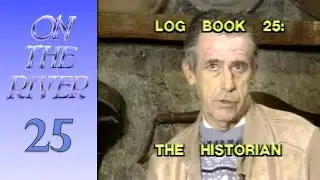 On The River Log Book 25: The Historian