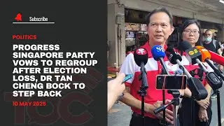 Progress Singapore Party vows to regroup after election loss, Dr Tan Cheng Bock to step back
