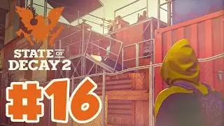 Moving to the Container Fort! | State Of Decay 2 | EP 16