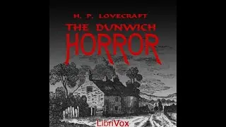 The Dunwich Horror by H. P. Lovecraft - Full Audiobook Narration