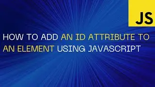 How to Add an ID attribute to an Element using JavaScript